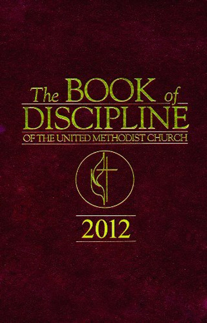 The Book of Discipline of The United Methodist Church 2012