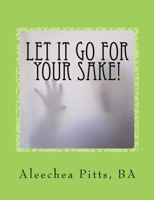 Let It Go for Your Sake!: Forgive!
