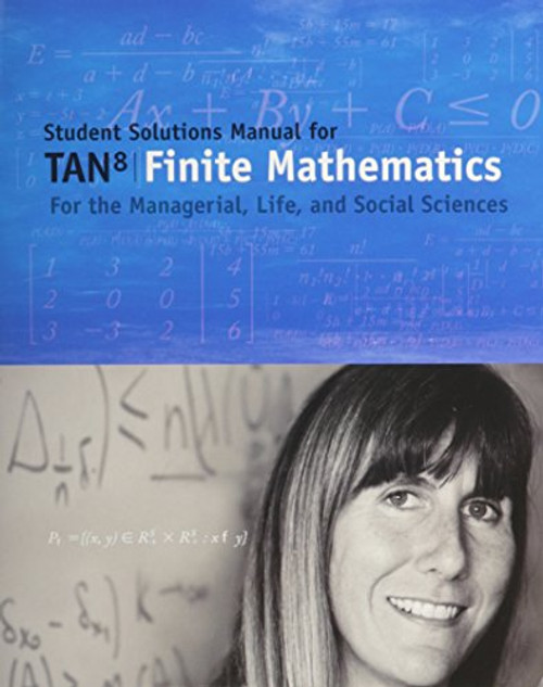 Student Solutions Manual for Tans Finite Mathematics for the Managerial, Life, and Social Sciences, 8th
