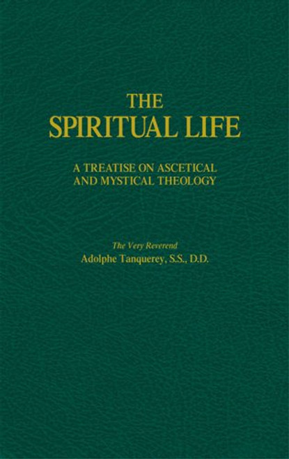 The Spiritual Life: A Treatise on Ascetical and Mystical Theology