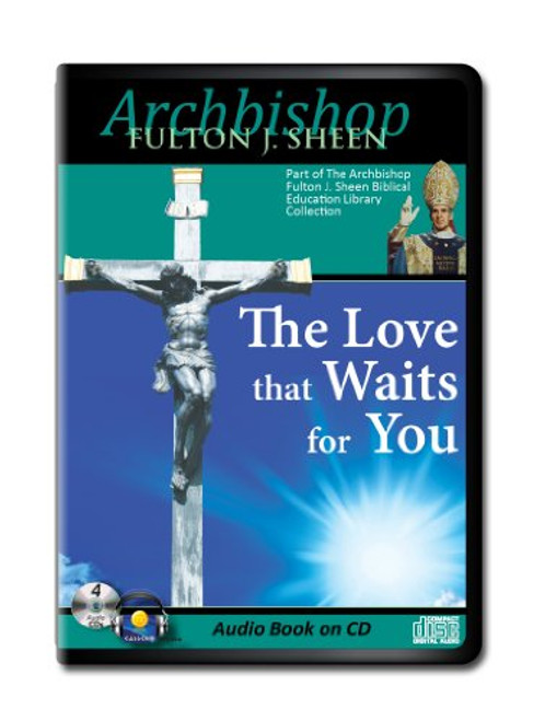 The Love that Waits for You-Archbishop Fulton Sheen 4-CD Audiobook- Grace-Catholic-Daily Meditation-Soul-Catholic Answers-All Good Things-Self ... Church and Science-Sacrifice
