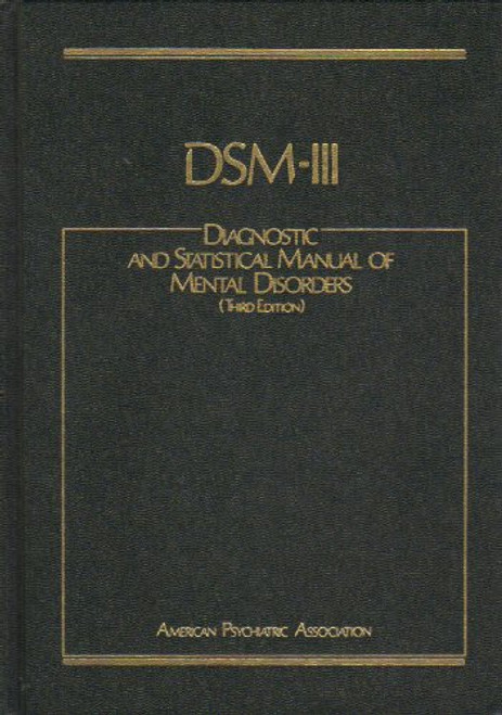 DSM-III: Diagnostic and Statistical Manual of Mental Disorders, 3rd Edition