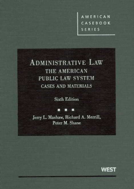 Administrative Law, the American Public Law System: Cases and Materials (American Casebooks) (American Casebook Series)
