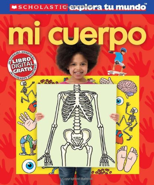 Scholastic explora tu mundo: Mi cuerpo: (Spanish language edition of Scholastic Discover More: My Body) (Spanish Edition)