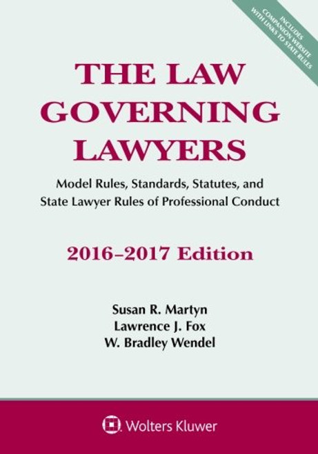 The Law Governing Lawyers: Model Rules, Standards, Statutes, and State Lawyer Rules of Professional Conduct 2016-2017 Edition (Supplements)