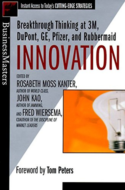 Innovation : Breakthrough Thinking at 3M, DuPont, GE, Pfizer, and Rubbermaid (Businessmasters Series)