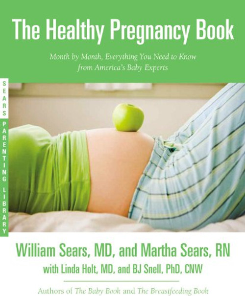 The Healthy Pregnancy Book: Month by Month, Everything You Need to Know from America's Baby Experts (Sears Parenting Library)