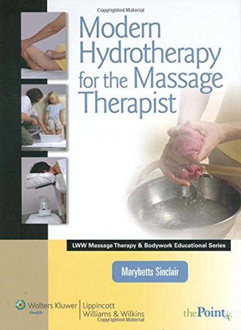 Modern Hydrotherapy for the Massage Therapist (Lww Massage Therapy & Bodywork Educational)