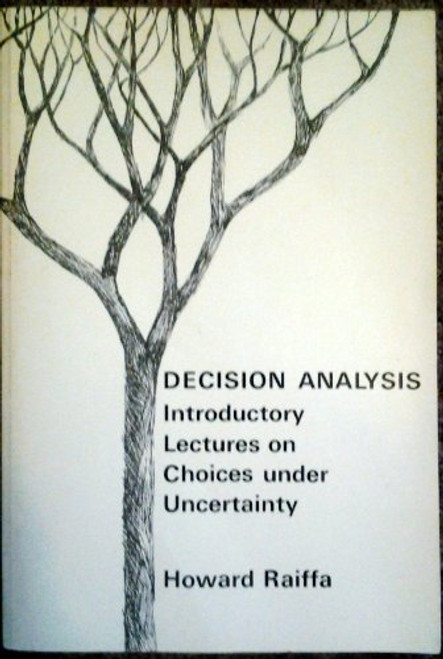 Decision Analysis: Introductory Lectures on Choices Under Uncertainty
