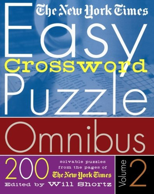 The New York Times Easy Crossword Puzzle Omnibus Volume 2: 200 Solvable Puzzles from the Pages of The New York Times