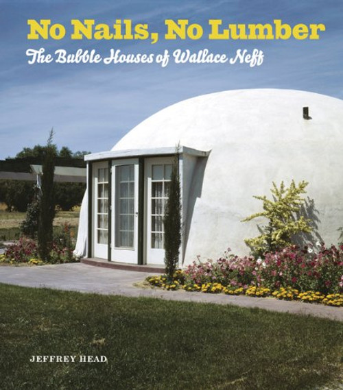 No Nails, No Lumber: The Bubble Houses of Wallace Neff