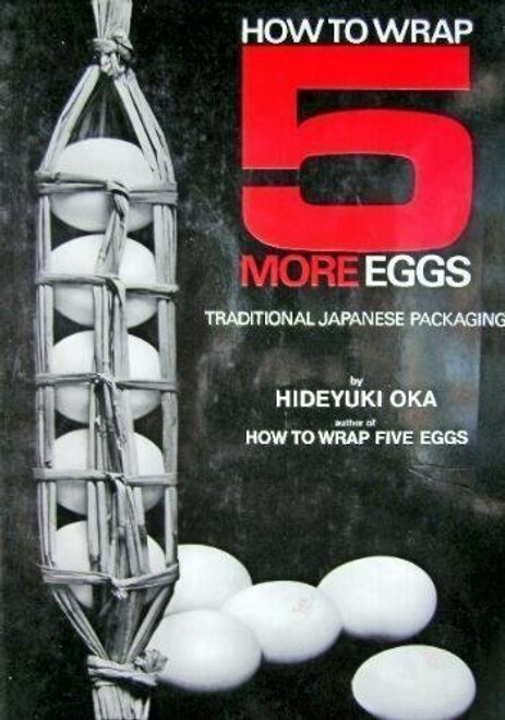 How to Wrap Five More Eggs: Traditional Japanese Packaging (English and Japanese Edition)