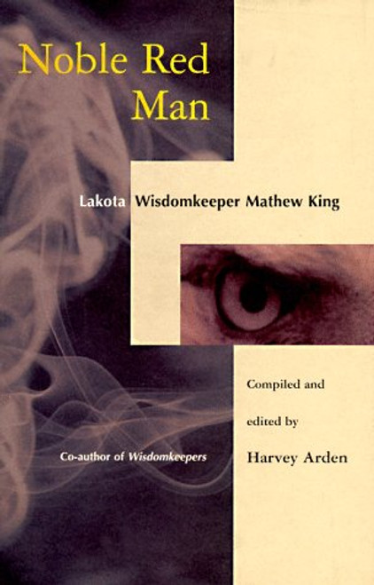 Noble Red Man: Lakota Wisdomkeeper Mathew King