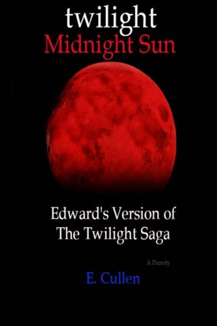 Twilight Midnight Sun: Edward's Version of The Twilight Saga (A Parody)