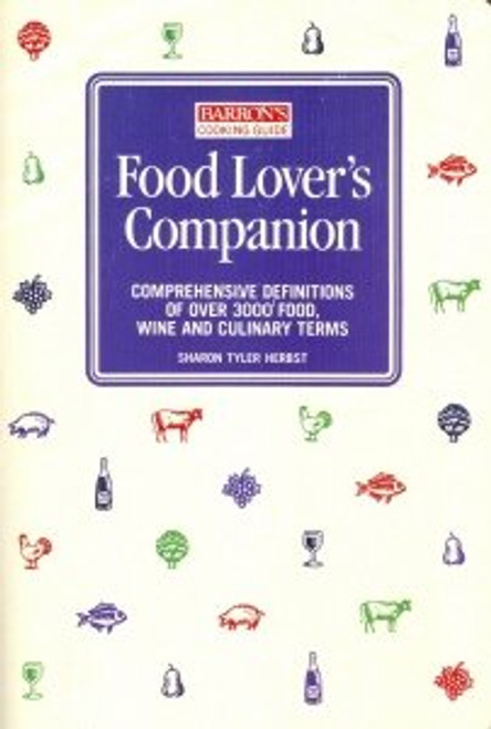 Food Lover's Companion: Comprehensive Definitions of over 3000 Food, Wine and Culinary Terms (Barrons Cooking Guide)