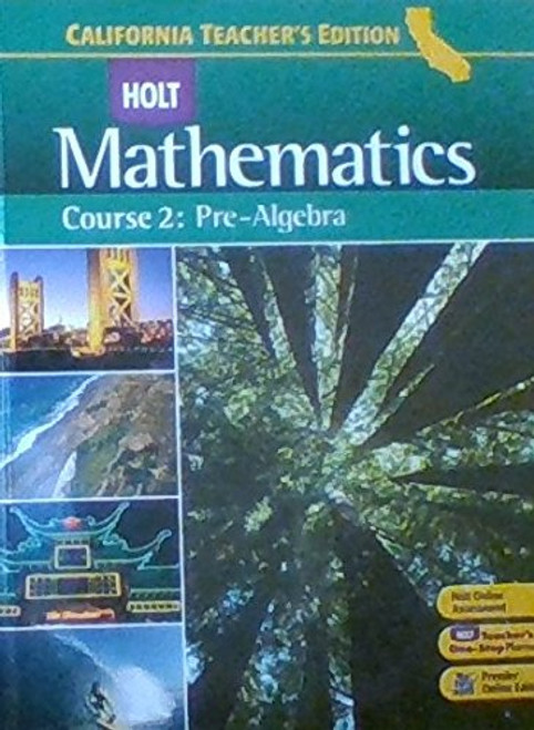 Holt Mathematics - Course 2: Pre-Algebra, California Teacher's Edition