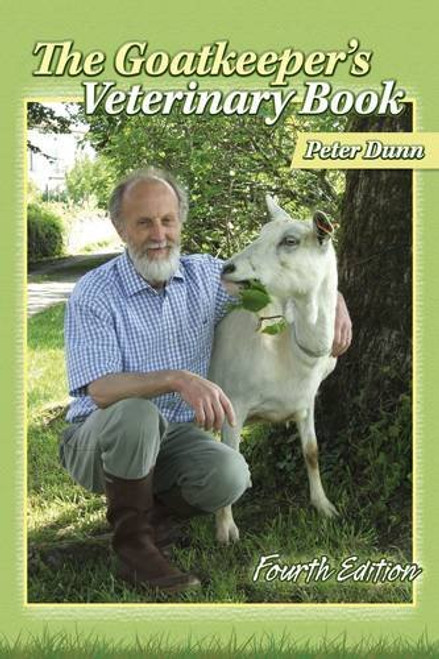 The Goatkeeper's Veterinary Book: Fourth Edition