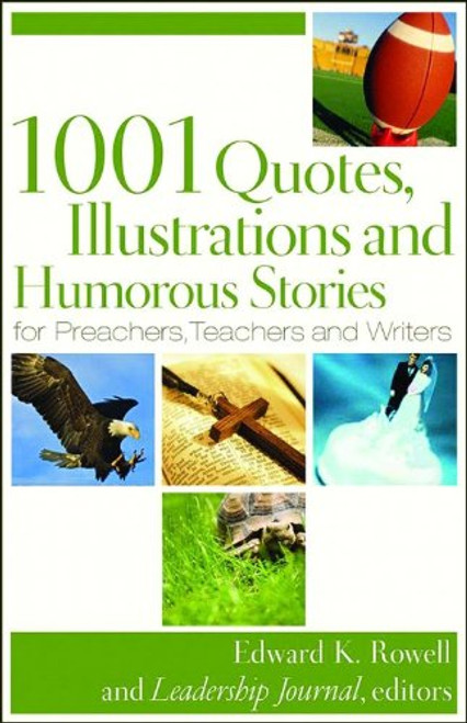 1001 Quotes, Illustrations, and Humorous Stories for Preachers, Teachers, and Writers