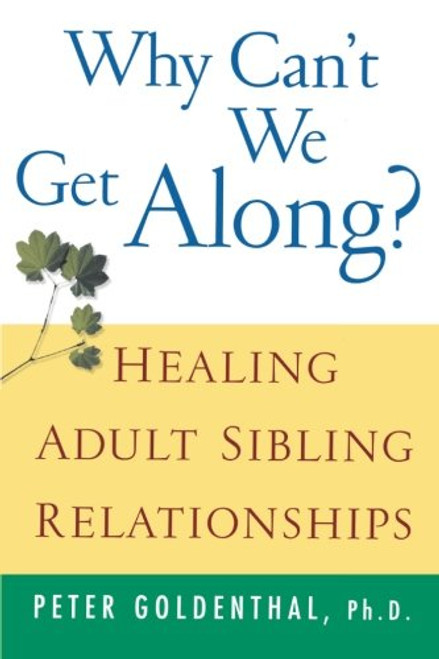 Why Can't We Get Along?: Healing Adult Sibling Relationships