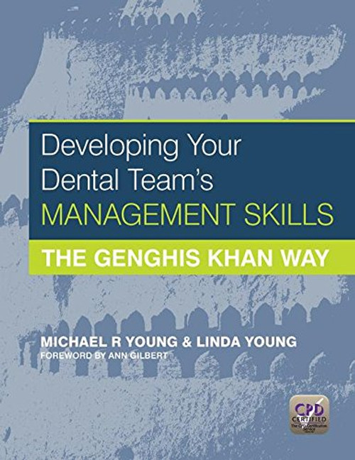 Developing Your Dental Team's Management Skills: The Genghis Khan Way