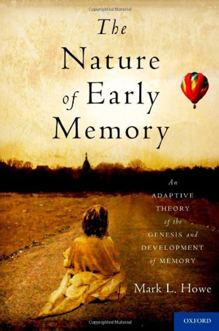 The Nature of Early Memory: An Adaptive Theory of the Genesis and Development of Memory