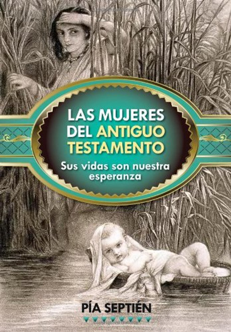 Las mujeres del Antiguo Testamento: Sus vidas son nuestra esperanza (Spanish Edition)