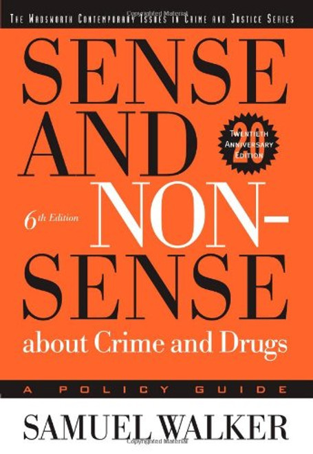 Sense and Nonsense About Crime and Drugs: A Policy Guide