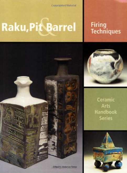 Raku, Pit & Barrel: Firing Techniques (Ceramic Arts Handbook)