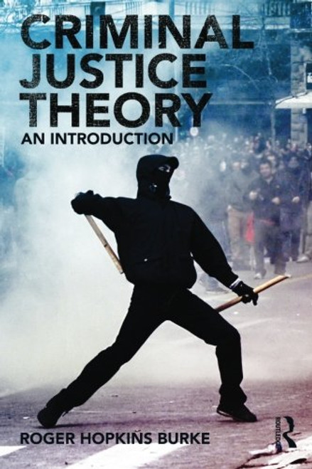 Criminal Justice Theory: An Introduction