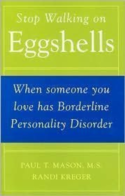 Stop Walking on Eggshells: When Someone You Love Has Borderline Personality Disorder