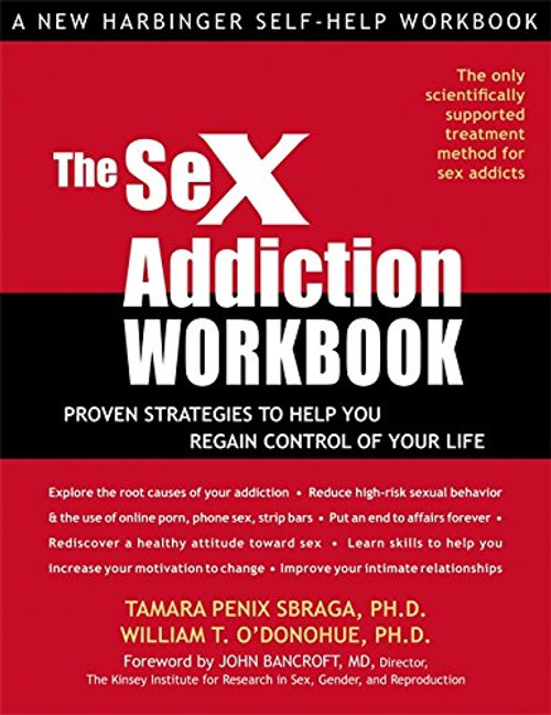 The Sex Addiction Workbook: Proven Strategies to Help You Regain Control of Your Life (New Harbinger Self-Help Workbook)