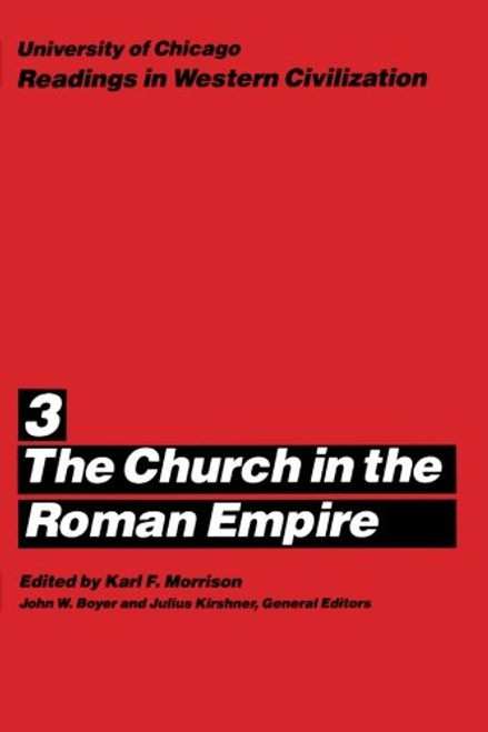 003: University of Chicago Readings in Western Civilization, Volume 3: The Church in the Roman Empire