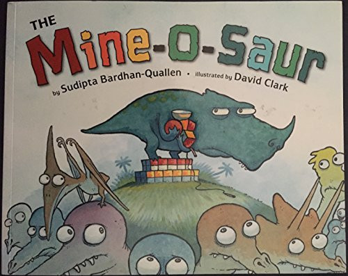 By Sudipta Bardhan-Quallen The Mine-O-Saur (1st First Edition) [Hardcover]