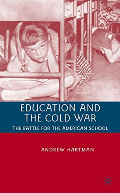 Education and the Cold War: The Battle for the American School