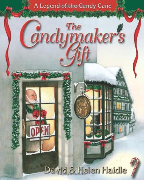 The Candymaker's Gift: The Legend of the Candy Cane