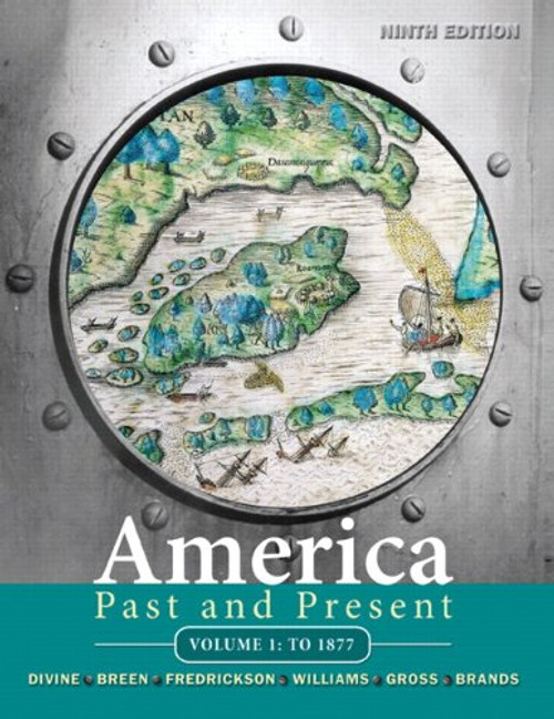 America Past and Present, Volume 1: To 1877 (9th Edition)