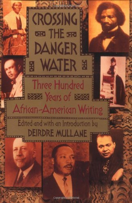 Crossing the Danger Water: Three Hundred Years of African-American Writing