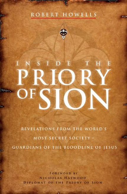 Inside the Priory of Sion: Revelations from the World's Most Secret Society - Guardians of the Bloodline of Jesus