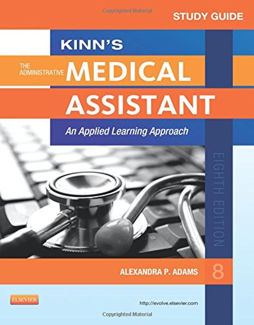 Study Guide for Kinn's The Administrative Medical Assistant: An Applied Learning Approach, 8e