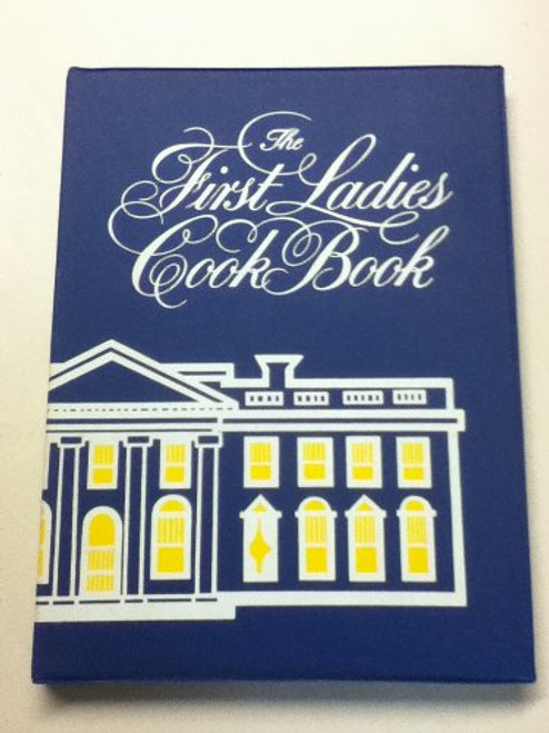 The First Ladies cook book: Favorite recipes of all the Presidents of the United States
