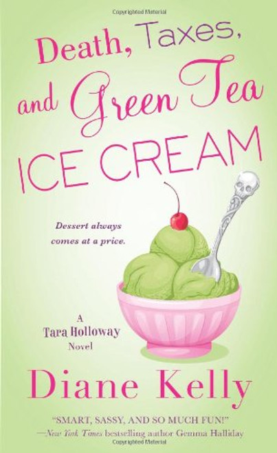 Death, Taxes, and Green Tea Ice Cream (A Tara Holloway Novel)