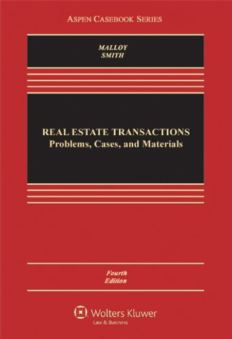 Real Estate Transactions: Problems, Cases, and Materials, Fourth Edition (Aspen Casebook Series)