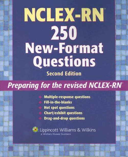 NCLEX-RN  250 New-Format Questions: Preparing for the Revised NCLEX-RN (Nursing Review Practice)