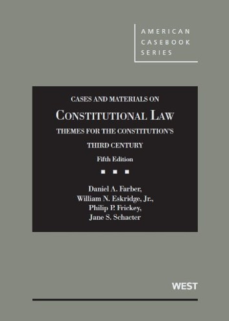 Cases and Materials on Constitutional Law, Themes for the Constitution's Third Century (American Casebook Series)