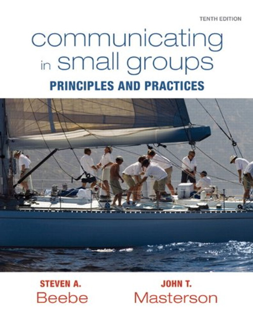 Communicating in Small Groups: Principles and Practices (10th Edition)