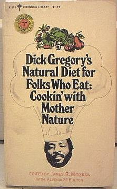 Dick Gregory's Natural Diet for Folks Who Eat: Cookin' With Mother Nature