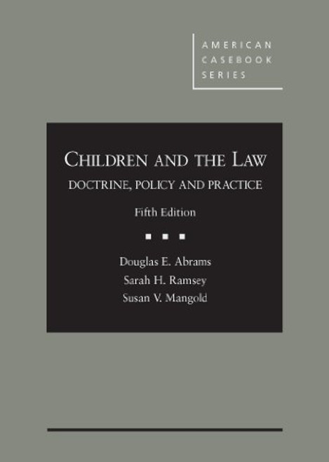 Children and The Law: Doctrine, Policy and Practice, 5th (American Casebook Series)