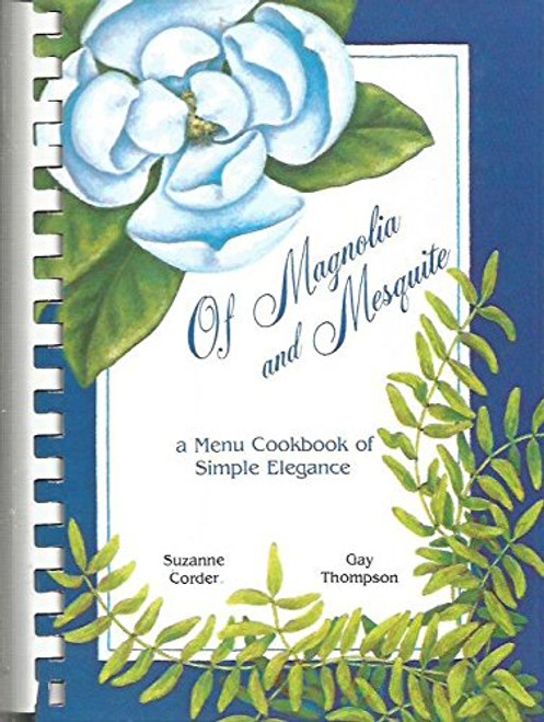 Of Magnolia and Mesquite: A Menu Cookbook of Simple Elegance