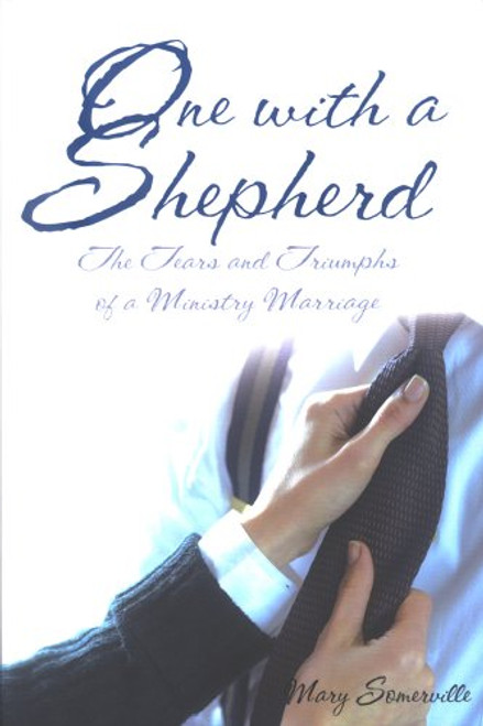 One with a Shepherd: The Tears and Triumphs of a Ministry Marriage