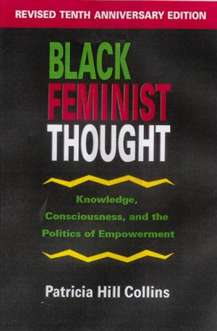 Black Feminist Thought: Knowledge, Consciousness, and the Politics of Empowerment (Perspectives on Gender)